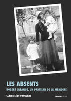 Les Absents - Robert Créange, un partisan de la mémoire