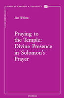 Praying to the Temple: Divine Presence in Solomon's Prayer (1 Kings 8)