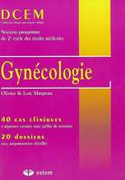 Gynécologie, 40 cas cliniques à réponses courtes avec grilles de notation, 20 dossiers avec argumentation détaillée