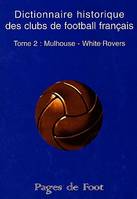 Dictionnaire historique des clubs de football français., Tome II, Mulhouse-White Rovers, Dictionnaire historique des clubs de football français, Mulhouse-White Rovers