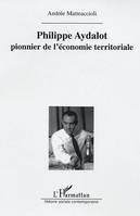 Philippe Aydalot, Pionnier de l'économie territoriale