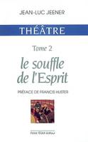 Théâtre / Jean-Luc Jeener., 2, Théatre - Le souffle de l' Esprit