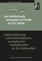 Les intellectuels européens et l'Inde au XXe siècle, [actes du colloque organisé à la Maison interuniversitaire des sciences de l'Homme-Alsace du 7 au 9 juin 2011]