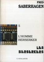 Les Berserkers., 5, L'homme Berserker