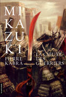 La chute des guerriers, Mikazuki, tome 3