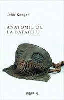 Anatomie de la bataille, Azincourt 1415, Waterloo 1815, la Somme 1916