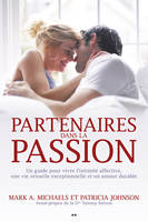 Partenaires dans la passion, Guide pour vivre l’intimité affective, une vie sexuelle exceptionnelle et un amour durable