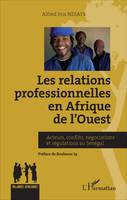 Relations professionnelles en Afrique de l'Ouest, Acteurs, conflits, négociations et régulations au Sénégal