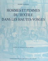 Hommes et femmes du textile dans les Hautes-Vosges, Influences sociales et culturelles de l'industrie textile sur la vie des vallées vosgiennes aux XIXe et XXe siècles