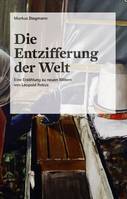 Die Entzifferung der Welt Eine ErzAhlung zu neuen Bildern von LEopold Rabus /franCais/allemand