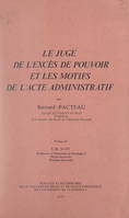 Le juge de l'excès de pouvoir et les motifs de l'acte administratif