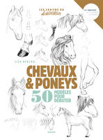 Dessiner chevaux et poneys, 50 modèles pour débuter le dessin