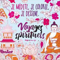 Je médite, je colorie, je dessin, Je médite, je colorie, je dessine - Voyages spirituels