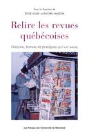 Relire les revues québécoises, Histoire, forme et pratiques (XXe - XXIe siècle)