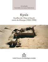 Douch., III, Kysis, Douch - fouilles de l'Ifao à Douch, Oasis de Kharga, 1985-1990, Kysis