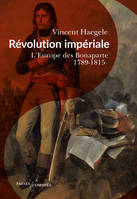 Révolution impériale, L'europe des bonaparte, 1789-1815