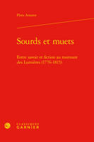 Sourds et muets, Entre savoir et fiction au tournant des lumières (1776-1815)