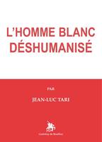 L'homme blanc déshumanisé