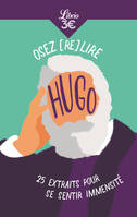 Osez (re)lire Hugo, 25 extraits pour se sentir immensité