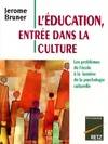 L'éducation Entrée dans la culture. Les problèmes de l'école à la lumière de la psychologie culturelle, les problèmes de l'école à la lumière de la psychologie culturelle