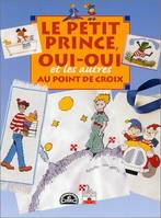 Le Petit Prince Oui-Oui et les autres au point de croix