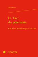 Le Tact du polémiste, Karl Kraus, Charles Péguy et Lu Xun