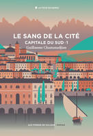 Cycle de la Tour de garde. Capitale du Sud T1 : Le Sang de la cité.