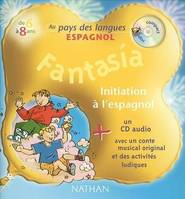 FANTASIA + CD 6 8 ANS AU PAYS DES LANGUES ESPAGNOL