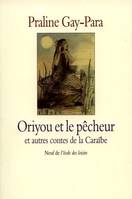 contes de la caraibe oriyou & le pecheur, et autres contes de la Caraïbe