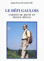 Le défi gaulois Jean-Yves Le Gallou, carnets de route en France réelle