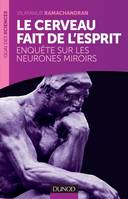 Le cerveau fait de l'esprit / enquête sur les neurones miroirs, Enquête sur les neurones miroirs