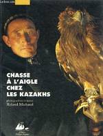 Chasse à l'aigle chez les Kazakhs
