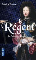 Le Régent - tome 1 Le Guerrier libertin