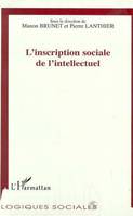 L'INSCRIPTION SOCIALE DE L'INTELLECTUEL