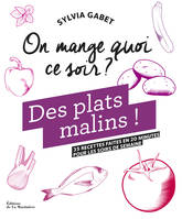 On mange quoi ce soir ?, Des plats malins !