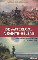 DE WATERLOO... À SAINTE-HELENE