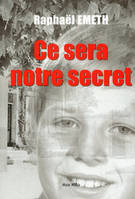 Ce sera notre secret