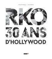 RKO, 30 ans d'Hollywood, 30 ans d'hollywood