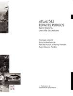 Atlas des espaces publics, Saint-étienne, une ville laboratoire