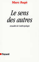 Le Sens des autres, Actualité de l'anthropologie