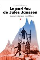 Le pari fou de jules Janssen, Un savant épris du mont Blanc