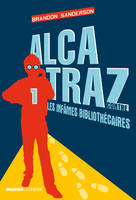 1, Alcatraz contre les infâmes Bibliothécaires, Tome 1