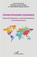 Francophonies nomades, Déterritorialisation, reterritorialisation et enracinerrance
