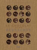 Le chocolat selon Bernachon, 80 recettes de chocolats et gourmandises