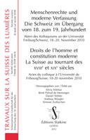 DROITS DE HOMME ET CONSTITUTION MODERNE. LA SUISSE AU TOURNANT DES XVIIIE ET XIXE SIECLES