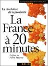La France à  20 minutes (et plus), La révolution de la proximité