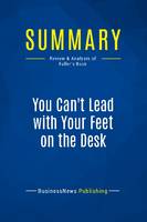 Summary: You Can't Lead with Your Feet on the Desk, Review and Analysis of Fuller's Book