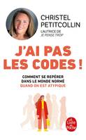 J'ai pas les codes !, Comment se repérer dans le monde normé quand on est atypique