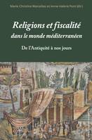 Religions et fiscalité dans le monde méditerranéen de l’Antiquité à nos jours