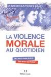 La violence morale au quotidien - Des maux sans bleus, des mots qui tuent